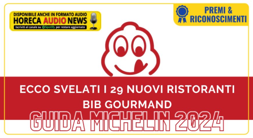 Ecco svelati i 29 nuovi ristoranti Bib Gourmand della Guida Michelin Italia 2024