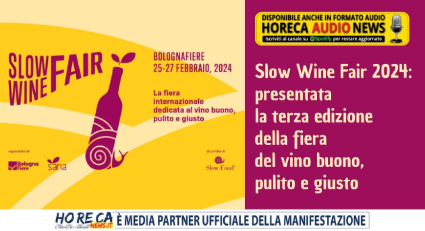 Slow Wine Fair 2024: presentata la terza edizione della fiera del vino buono, pulito e giusto