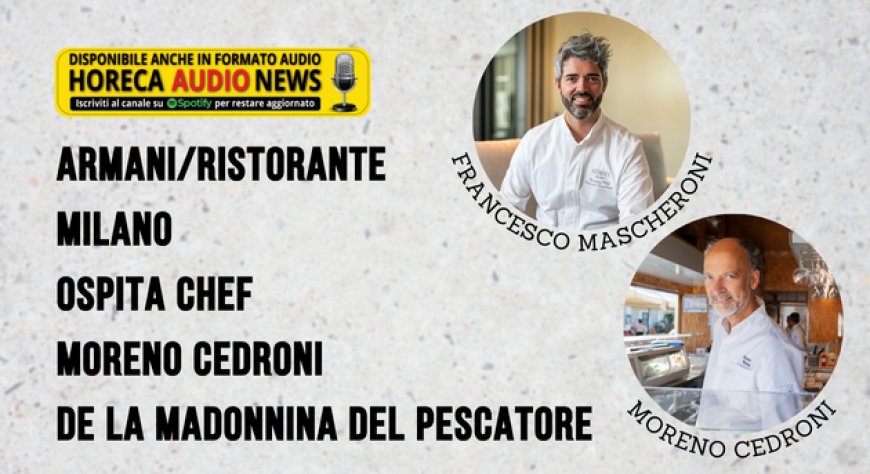 Armani/Ristorante Milano ospita chef Moreno Cedroni de La Madonnina del Pescatore