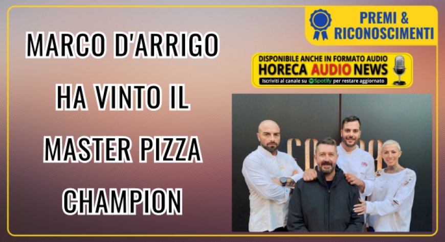 Marco D'Arrigo ha vinto il Master Pizza Champion