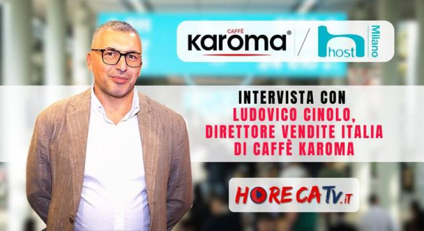 HorecaTv a Host 2023: Intervista con Ludovico Cinolo di Caffè Karoma