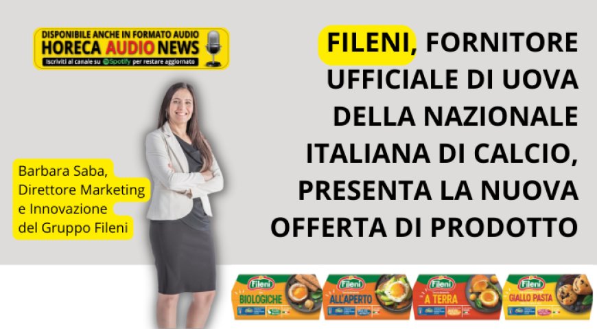 Fileni, fornitore ufficiale di uova della Nazionale Italiana di Calcio, presenta la nuova offerta di prodotto