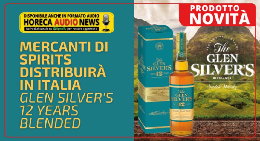 Mercanti di Spirits distribuirà in Italia Glen Silver's 12 years Blended