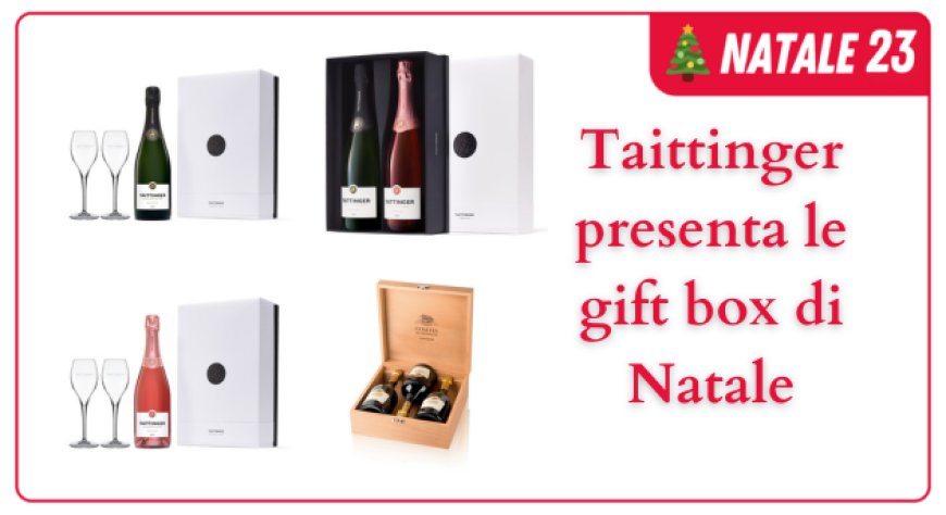 Taittinger presenta le gift box di Natale