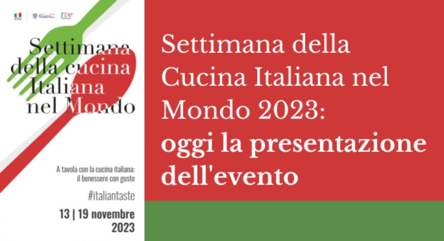 Settimana della Cucina Italiana nel Mondo 2023: oggi la presentazione dell'evento