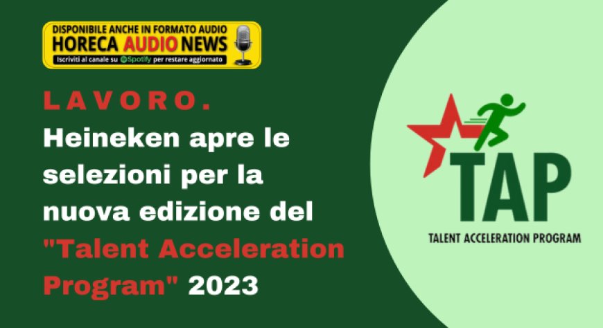Lavoro. Heineken apre le selezioni per la nuova edizione del "Talent Acceleration Program" 2023