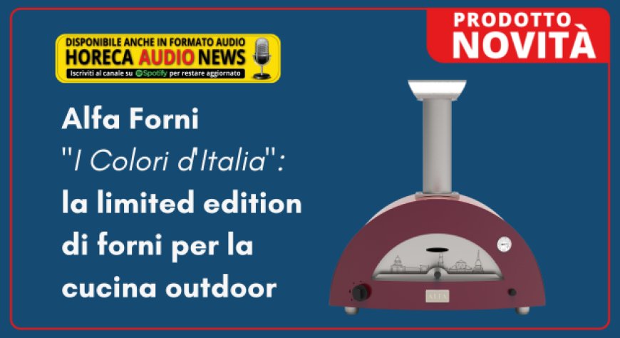 Alfa Forni "I Colori d'Italia": la limited edition di forni per la cucina outdoor