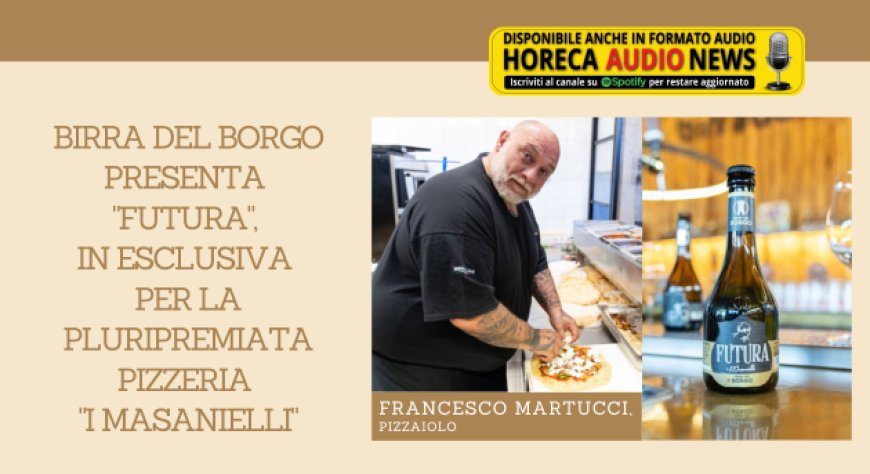 Birra del Borgo presenta "Futura", in esclusiva  per la pluripremiata pizzeria "I Masanielli"