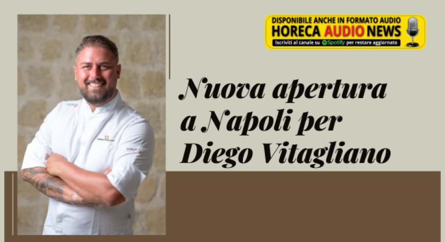 Nuova apertura a Napoli per Diego Vitagliano
