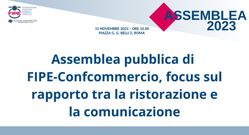 Assemblea pubblica di FIPE-Confcommercio, focus sul rapporto tra la ristorazione e la comunicazione