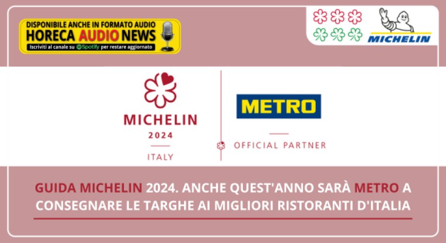 Guida Michelin 2024. Anche quest'anno sarà METRO a consegnare le targhe ai migliori ristoranti d'Italia