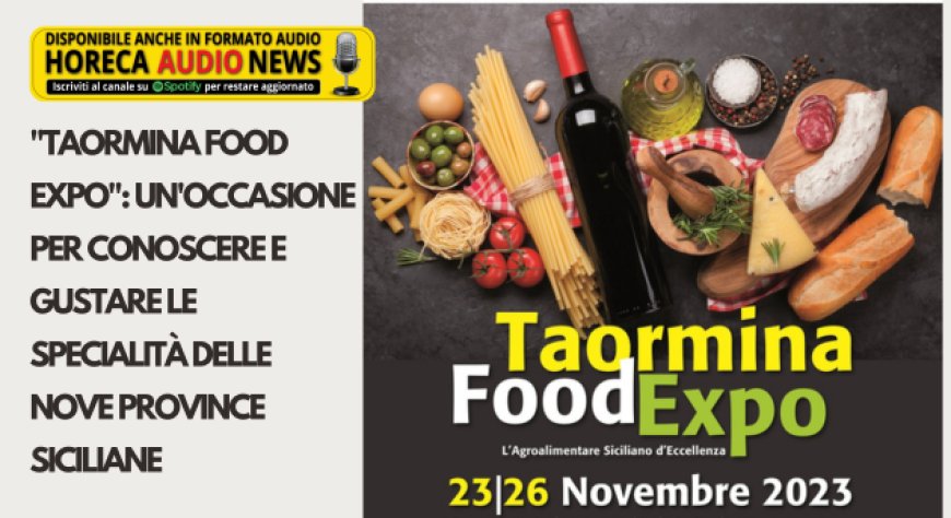 "Taormina Food Expo": un'occasione per conoscere e gustare le specialità delle nove province siciliane