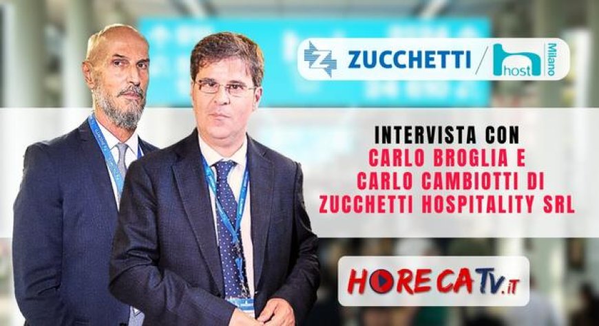 HorecaTv a Host 2023: Intervista con Carlo Broglia e Carlo Cambiotti di Zucchetti Hospitality