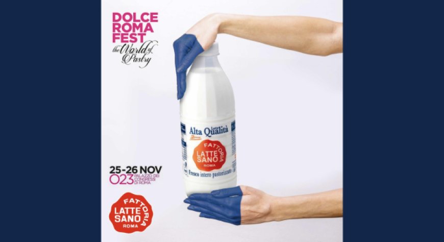 Latte Sano protagonista a Dolce Roma Fest - The World of Pastry