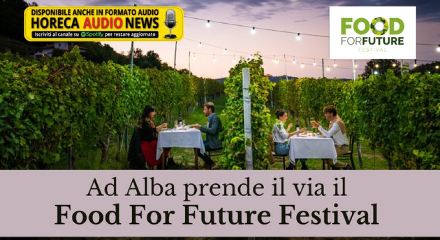 Ad Alba prende il via il  Food For Future Festival