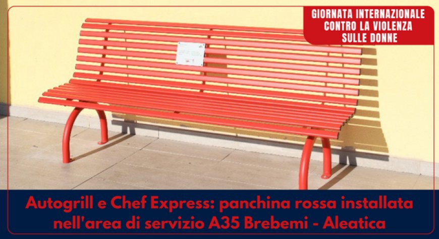Autogrill e Chef Express: panchina rossa installata nell'area di servizio A35 Brebemi - Aleatica