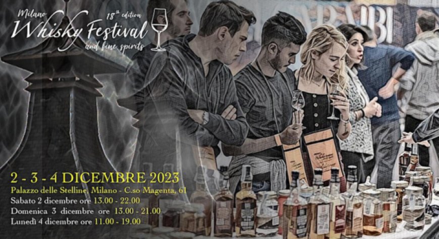 2,3 e 4 dicembre 2023 - Palazzo delle Stelline - Milano Whisky Festival&Rum Show