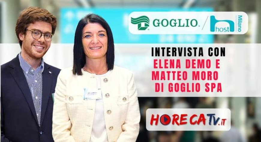 HorecaTv a Host 2023: Intervista con Elena Demo e Matteo Moro di Goglio SpA