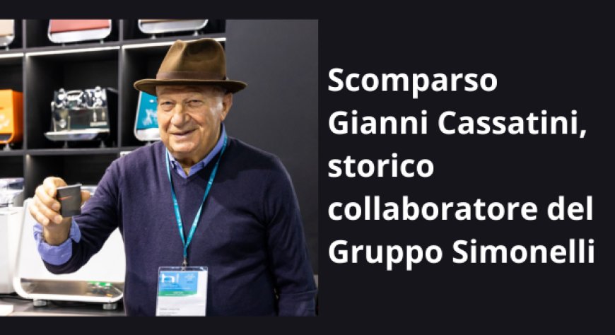 Scomparso Gianni Cassatini, storico collaboratore del Gruppo Simonelli