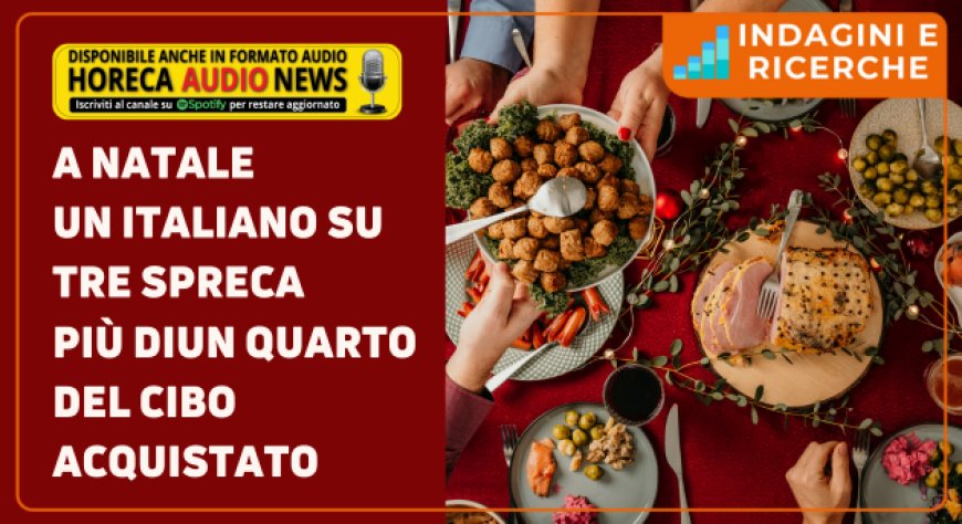 A Natale un italiano su tre spreca più di un quarto del cibo acquistato