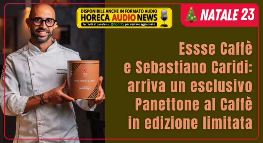 Essse Caffè e Sebastiano Caridi: arriva un esclusivo Panettone al Caffè in edizione limitata