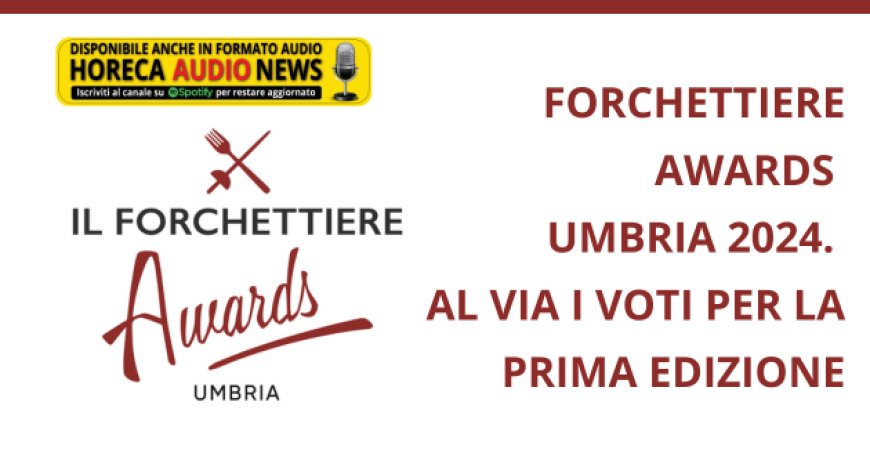 Forchettiere Awards Umbria 2024. Al via i voti per la prima edizione