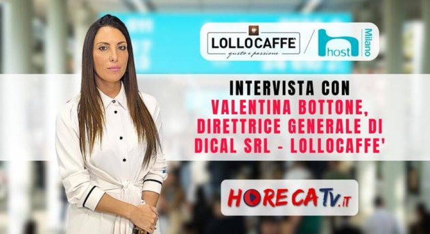HorecaTv a Host 2023: Intervista con Valentina Bottone di Dical - Lollocaffè