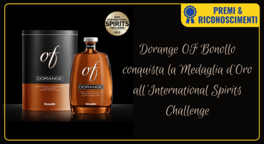 Dorange OF Bonollo conquista la Medaglia d’Oro all'International Spirits Challenge
