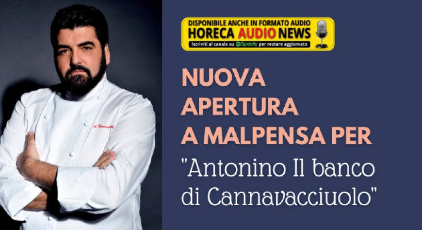 Nuova apertura a Malpensa per "Antonino Il banco di Cannavacciuolo"
