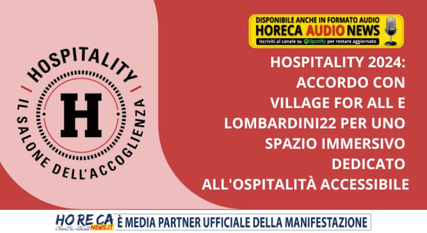 Hospitality 2024: accordo con Village for All e Lombardini22 per uno spazio immersivo dedicato all'ospitalità accessibile