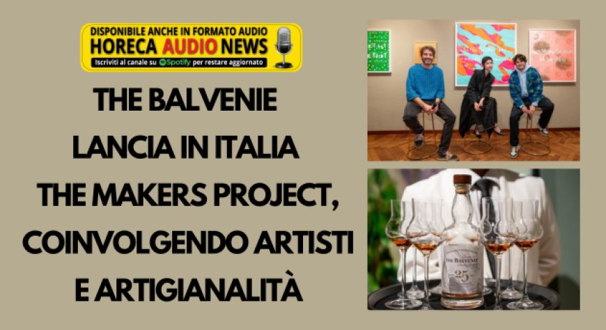 The Balvenie lancia in Italia The Makers Project, coinvolgendo artisti e artigianalità