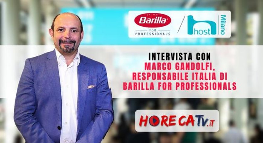 HorecaTv a Host 2023: Intervista con Marco Gandolfi di Barilla For Professionals