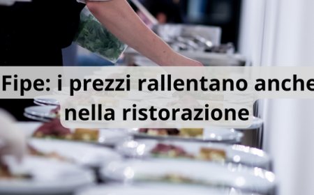 Fipe: i prezzi rallentano anche nella ristorazione