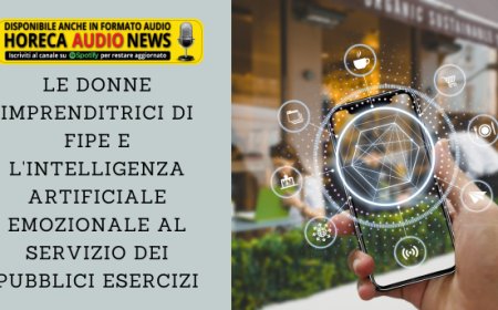 Le Donne Imprenditrici di Fipe e l'Intelligenza Artificiale Emozionale al servizio dei pubblici esercizi