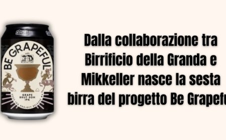 Dalla collaborazione tra Birrificio della Granda e Mikkeller nasce la sesta birra del progetto Be Grapeful