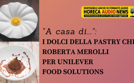 "A casa di...": i dolci della pastry chef Roberta Merolli per Unilever Food Solutions