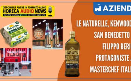 Le Naturelle, Kenwood, San Benedetto e Filippo Berio protagoniste a MasterChef Italia