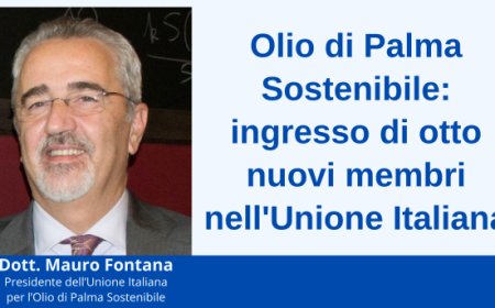 Olio di Palma Sostenibile: ingresso di otto nuovi membri nell'Unione Italiana