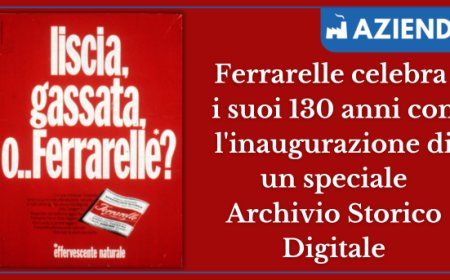 Ferrarelle celebra i suoi 130 anni con l'inaugurazione di un speciale Archivio Storico Digitale