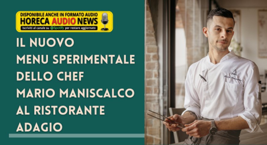Il nuovo menu sperimentale dello chef Mario Maniscalco al ristorante Adagio