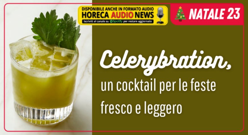 Celerybration, un cocktail per le feste fresco e leggero