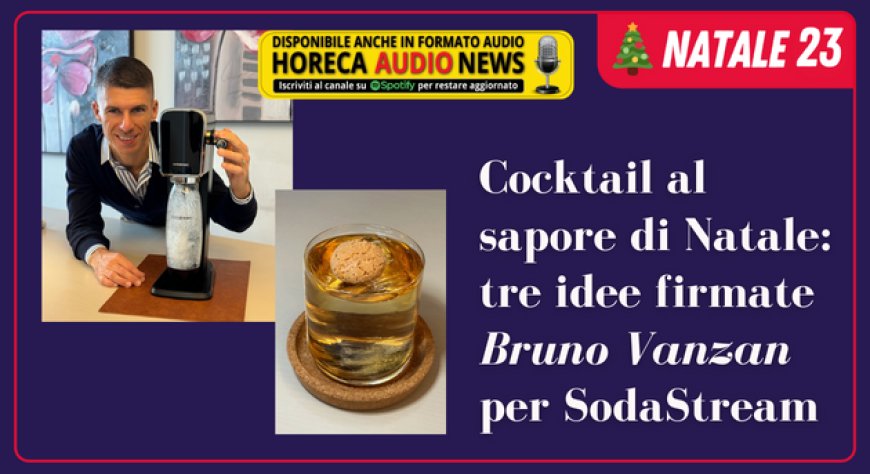 Cocktail al sapore di Natale: tre idee firmate Bruno Vanzan per SodaStream