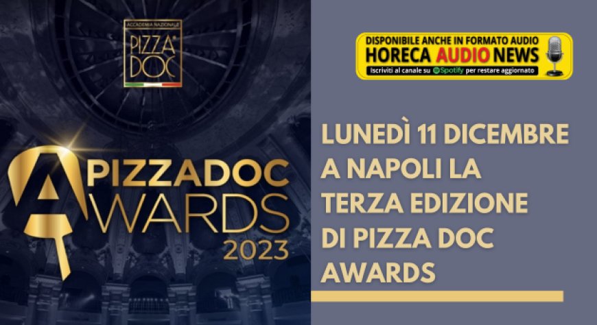 Lunedì 11 dicembre a Napoli la terza edizione di Pizza DOC Awards