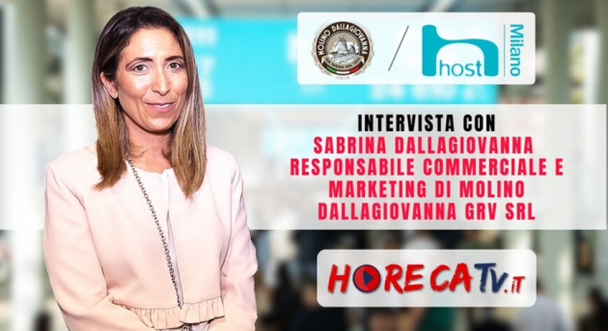 HorecaTv a Host 2023: Intervista con Sabrina Dallagiovanna di Molino Dallagiovanna