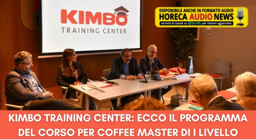 Kimbo Training Center: ecco il programma del Corso per Coffee Master di I Livello