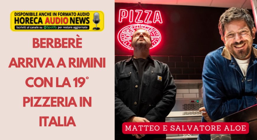 Berberè arriva a Rimini con la diciannovesima pizzeria in Italia