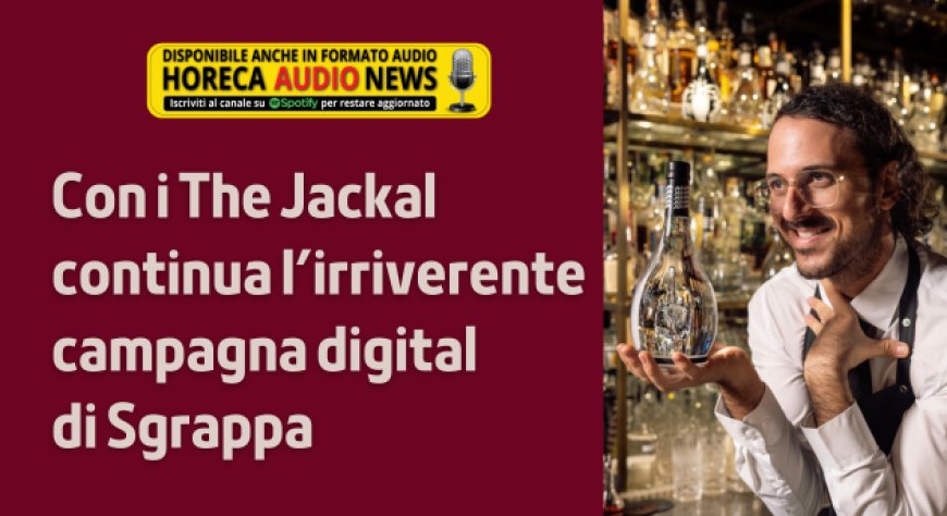 Con i The Jackal continua l’irriverente campagna digital di Sgrappa