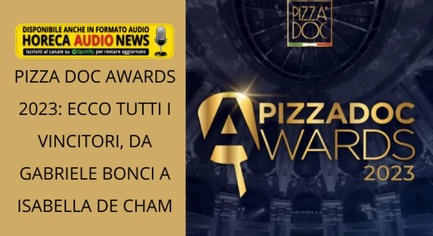 Pizza DOC Awards 2023: ecco tutti i vincitori, da Gabriele Bonci a Isabella De Cham