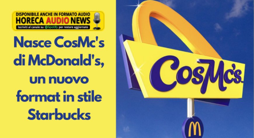 Nasce CosMc's di McDonald's, un nuovo format in stile Starbucks
