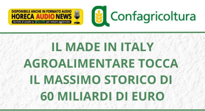 Il made in Italy agroalimentare tocca il massimo storico di 60 miliardi di euro